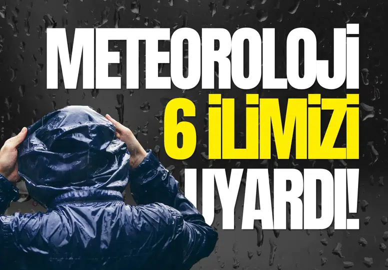 Meteoroloji 6 il için sağanak uyarısı yaptı