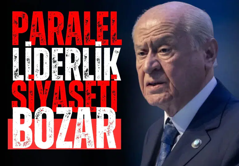Bahçeli’den CHP açıklaması: Paralel liderlik siyaseti bozar