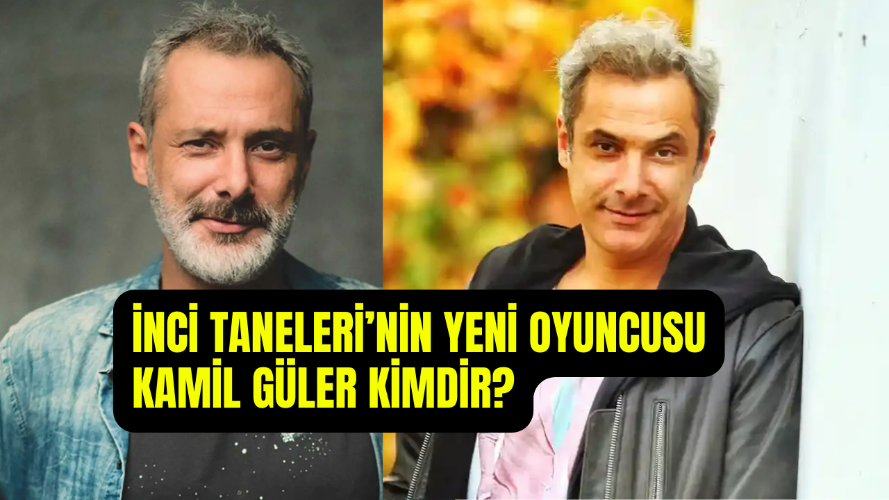 İnci Taneleri Koray Kimdir Kamil Güler Nereli Ve Kaç Yaşında (Hayatı Ve Biyografisi) (2)