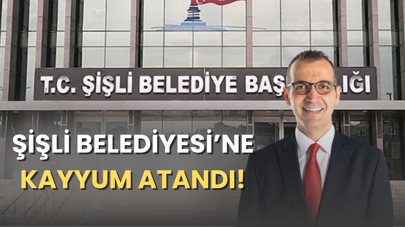 Şişli Belediyesi'ne Kayyum Atandı!-1
