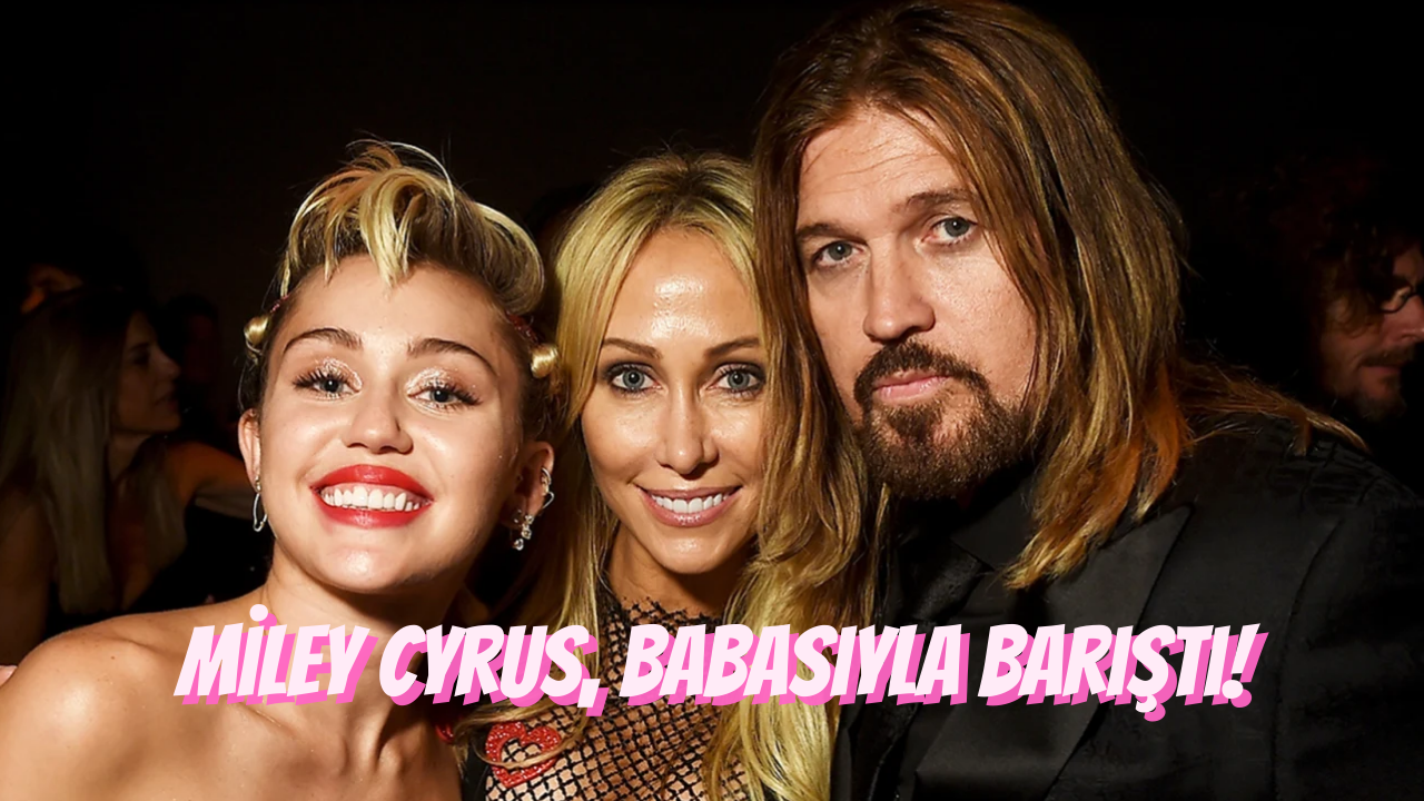 Miley Cyrus Ve Babası Billy Ray Ile Barıştı Annesine Ve Kendisine Küfürler Etmişti!