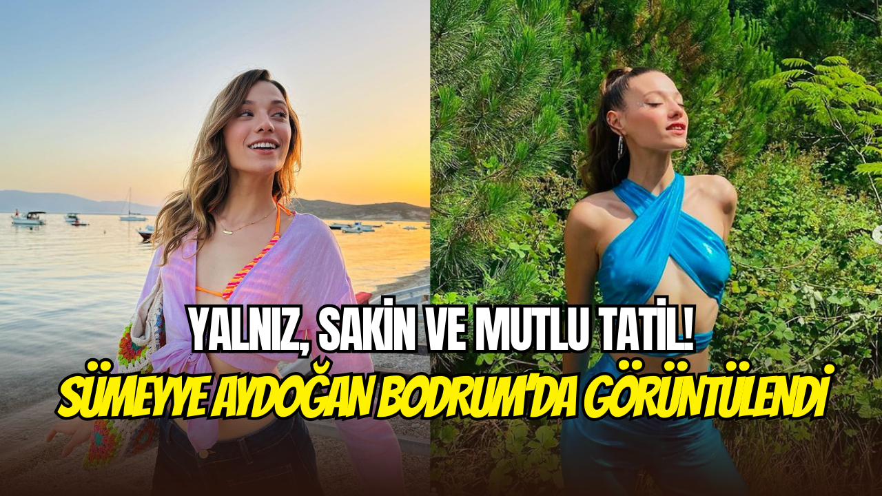 Sümeyye Aydoğan, Bodrum’da Yalnız Tatil Yaparken Görüntülendi (1)